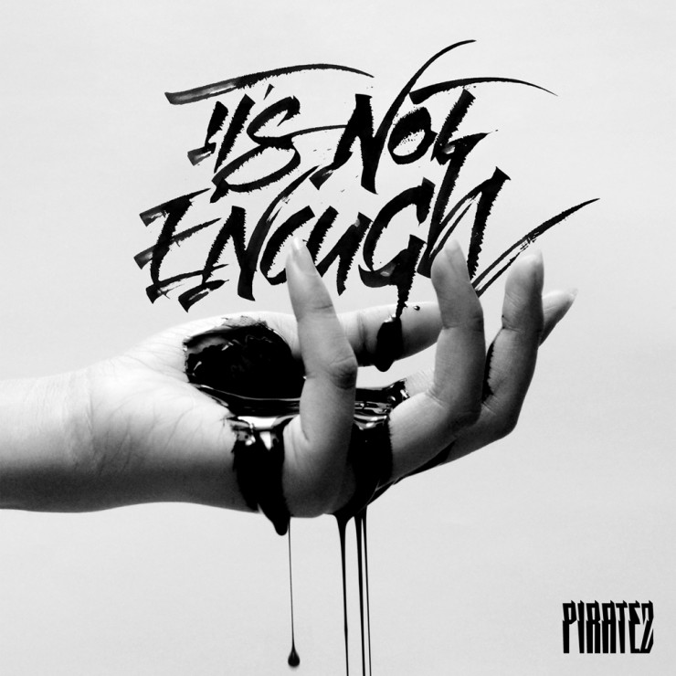 PIRATEZ-Its-Not-Enough1-740x740